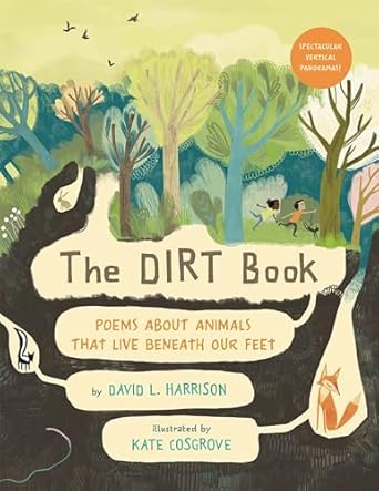 the dirt book poems about animals that live beneath our feet 1st edition david l harrison ,kate cosgrove
