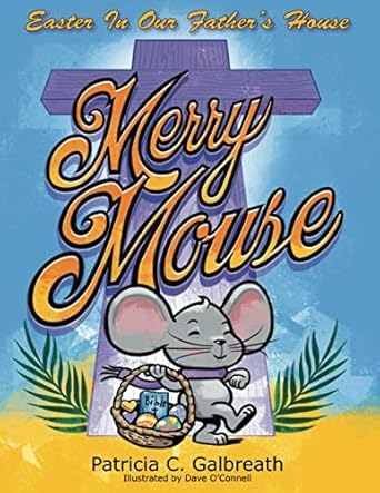 merry mouse easter in our fathers house 1st edition patricia c galbreath ,dave o'connell 1952369487,