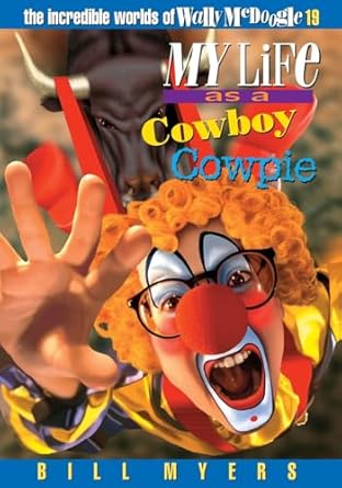 my life as a cowboy cowpie 1st edition bill myers 084995990x, 978-0849959905