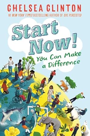 start now you can make a difference 1st edition chelsea clinton 0525514384, 978-0525514381