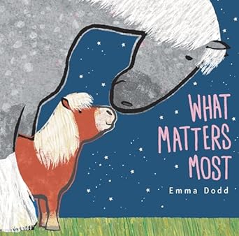 what matters most 1st edition emma dodd 1536229784, 978-1536229783