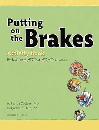 putting on the brakes activity book for kids with add or adhd 1st edition patricia o quinn ,judith stern ,joe