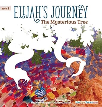 elijahs journey childrens storybook 2 the mysterious tree 1st edition mr nate gunter ,mr nate books ,mauro