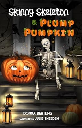 skinny skeleton and plump pumpkin 1st edition donna bertling ,julie sneeden 1646495020, 978-1646495023