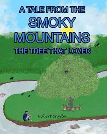 a tale from the smoky mountains the tree that loved 1st edition robert snyder 1737594331, 978-1737594338