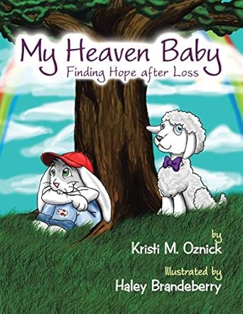 my heaven baby finding hope after loss 1st edition kristi m oznick 1490889426, 978-1490889429