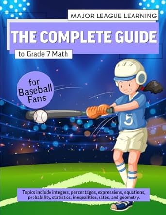 the complete guide to grade 7 math for baseball fans integers percentages expressions equations probability