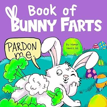 book of bunny farts a cute and funny read aloud easter picture book for kids and adults perfect easter basket