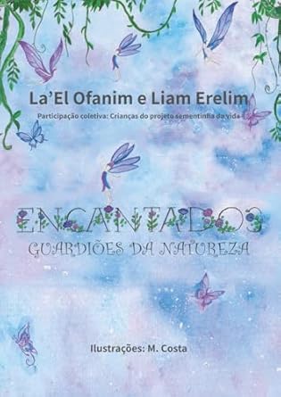 encantados guardioes da natureza 1st edition liam erelim ,lael ofanim 659810971x, 978-6598109714