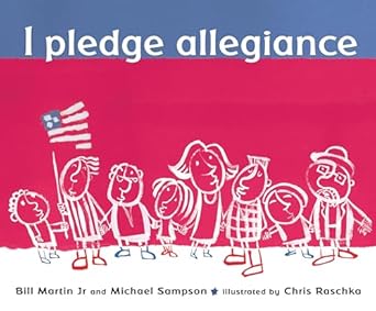 i pledge allegiance 1st edition bill martin jr ,michael sampson ,chris raschka 0763625272, 978-0763625276