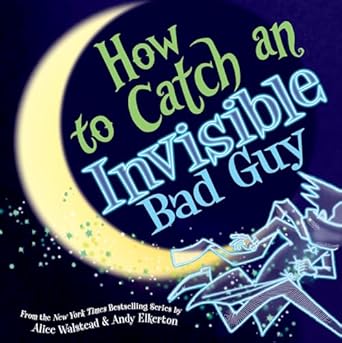 how to catch an invisible bad guy 1st edition alice walstead ,andy elkerton 1728293065, 978-1728293066