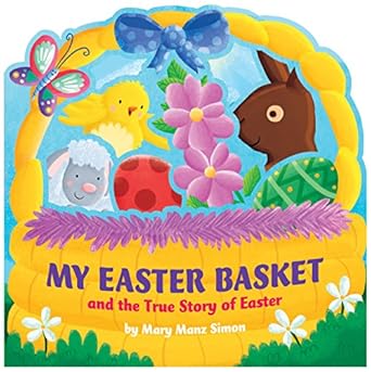 my easter basket the true story of easter 1st edition dr mary manz simon ,angelika scudamore 1433689901,
