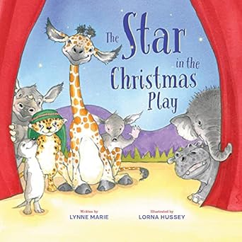 the star in the christmas play 1st edition lynne marie ,lorna hussey 150643813x, 978-1506438139
