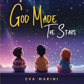 god made the stars early reader christian picture book for toddlers young girls and boys 1st edition eva