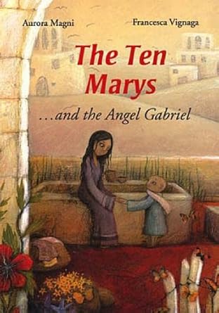 the ten marys and the angel gabriel 1st edition aurora magni ,francesca vignaga 0809167646, 978-0809167647