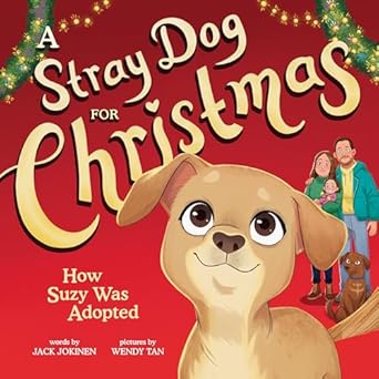 a stray dog for christmas how suzy was adopted 1st edition jack jokinen ,wendy tan 1728283922, 978-1728283920