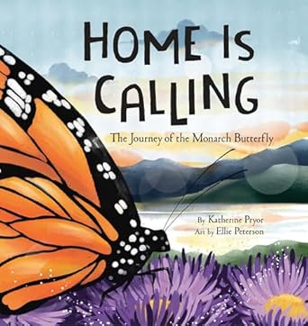 home is calling the journey of the monarch butterfly 1st edition katherine pryor ,ellie peterson 1546003134,