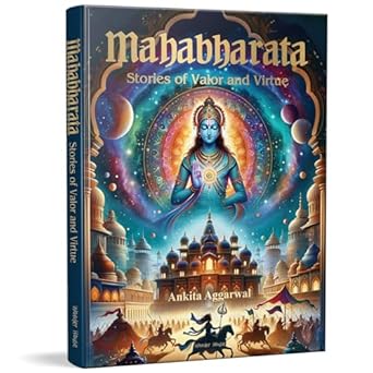 mahabharata stories of valor and virtue illustrated indian mythology tales for children 1st edition ankita