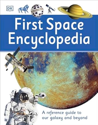 first space encyclopedia a reference guide to our galaxy and beyond 1st edition dk 1465443436, 978-1465443434