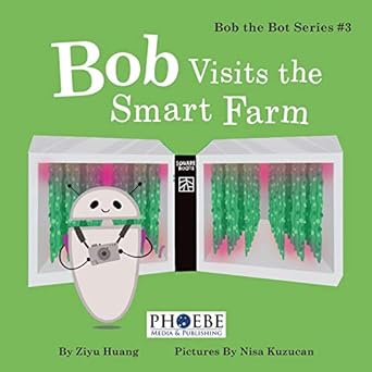 bob visits the smart farm 1st edition ziyu huang 1732498725, 978-1732498723