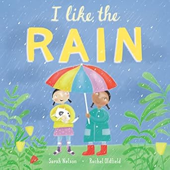 i like the rain 1st edition sarah nelson ,rachel oldfield 1646860985, 978-1646860982