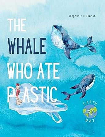 the whale who ate plastic teaching young children about the problem of ocean plastic pollution and the