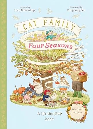 cat family four seasons a lift the flap book 1st edition lucy brownridge ,eunyoung seo 1836004605,