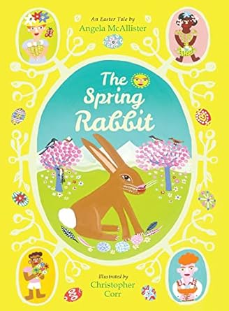 the spring rabbit an easter tale 1st edition angela mcallister ,christopher corr 0711272581, 978-0711272583