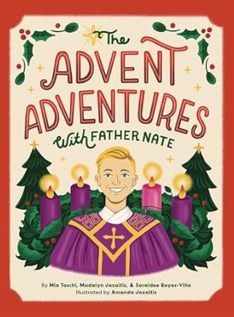 the advent adventures with father nate 1st edition mia toschi ,madalyn jozaitis ,saraidee reyes villa