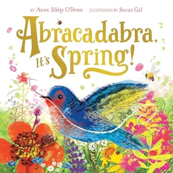 abracadabra its spring a picture book 1st edition anne sibley o'brien ,susan gal 1419718916, 978-1419718915