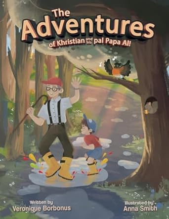 the adventures of khristian and his pal papa al 1st edition veronique borbonus ,anna smith 1961098857,