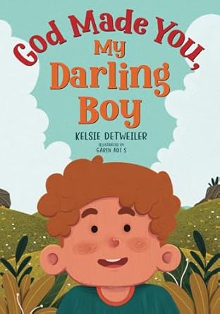god made you my darling boy 1st edition kelsie detweiler ,garin adi s 1649606478, 978-1649606471