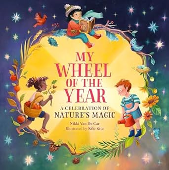my wheel of the year a celebration of natures magic 1st edition nikki van de car ,kiki kita 0762485272,