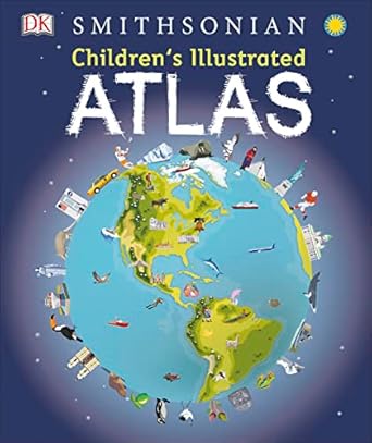 childrens illustrated atlas 1st edition dk ,smithsonian institution 1465435557, 978-1465435552