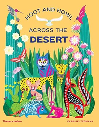 hoot and howl across the desert life in the worlds driest deserts 1st edition vassiliki tzomaka 0500651981,