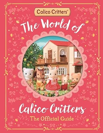 the world of calico critters official guide 1st edition macmillan children's books 1035066963, 978-1035066964