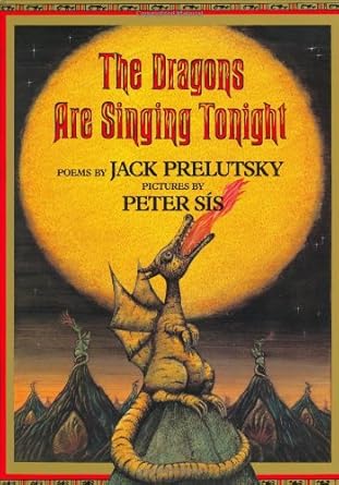 the dragons are singing tonight 1st edition jack prelutsky ,peter sis 0688125115, 978-0688125110