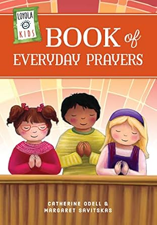 loyola kids book of everyday prayers 1st edition margaret savitskas ,catherine odell 0829415092,