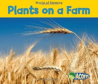 plants on a farm 1st edition nancy dickmann 1432939505, 978-1432939502