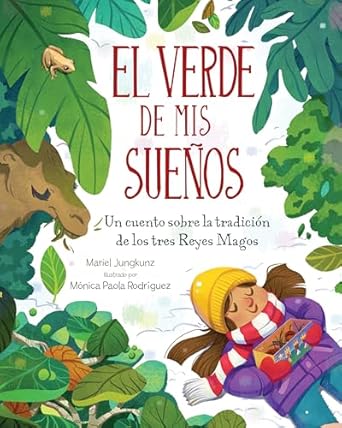 el verde de mis suenos un cuento de la tradicion de los tres reyes magos 1st edition mariel jungkunz ,monica