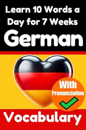 german vocabulary builder learn 10 german words a day for 7 weeks the daily german challenge a comprehensive