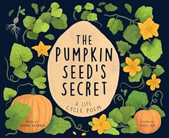 the pumpkin seeds secret a life cycle poem 1st edition hannah barnaby ,cedric abt 1728279194, 978-1728279190