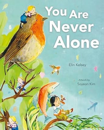 you are never alone 1st edition elin kelsey ,soyeon kim 1771473150, 978-1771473156