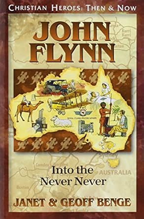 john flynn into the never never 1st edition geoff benge ,janet benge 157658898x,