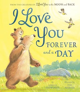i love you forever and a day 1st edition amelia hepworth ,tim warnes 1680102605, 978-1680102604