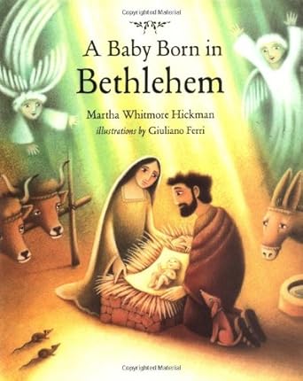 a baby born in bethlehem 1st edition martha whitmore hickman ,giuliano ferri 0807555223, 978-0807555224