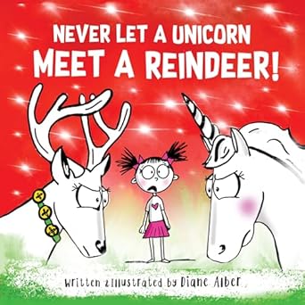 never let a unicorn meet a reindeer a funny christmas picture book for kids 1st edition diane alber