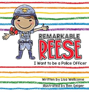 remarkable reese i want to be a police officer 1st edition lisa wellcome 1734160322, 978-1734160321