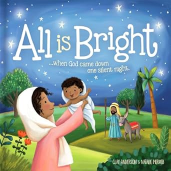 all is bright when god came down one silent night 1st edition clay anderson ,natalie merheb 1732241864,