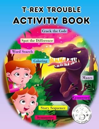 t rex trouble activity book coloring maze crosswords additions and lots of fun 1st edition arushi